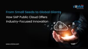 From Small Seeds to Global Giants: How SAP Public Cloud Offers Industry-Focused Innovation